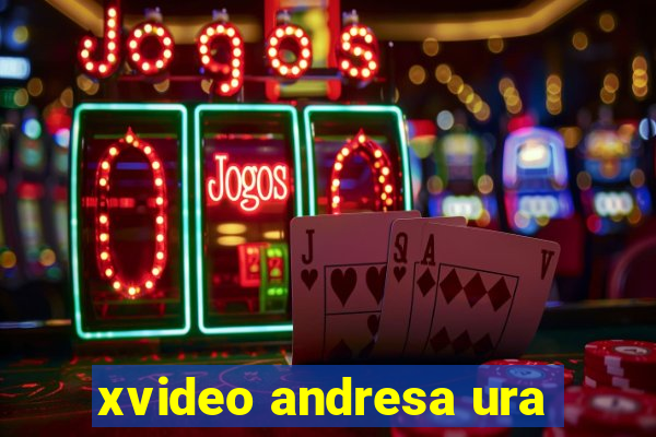 xvideo andresa ura